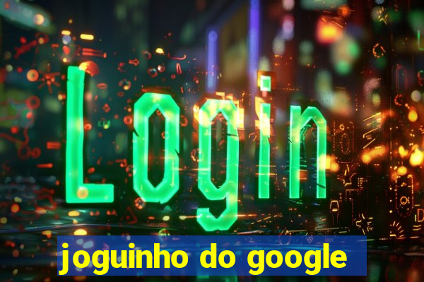 joguinho do google